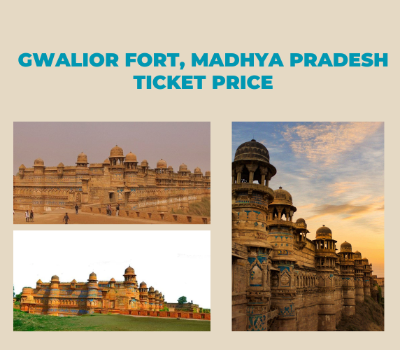 Gwalior Fort, Madhya Pradesh Ticket Price